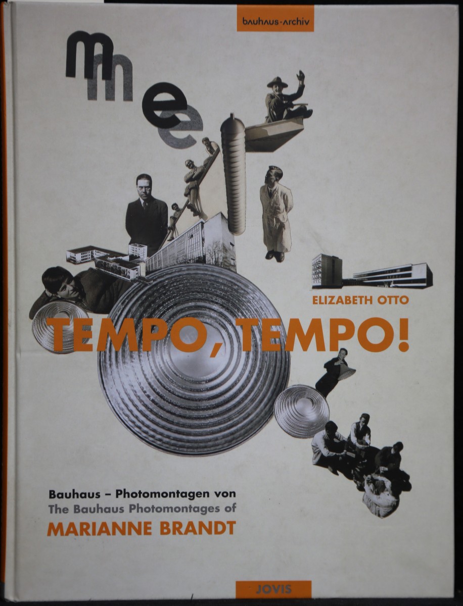 Tempo, Tempo! Bauhaus-Photomontagen von Marianne Brandt / The Bauhaus Photomontages of Marianne Braundt. Hrsg. für das Bauhaus-Archiv, Berlin von Elizabeth Otto. - Otto, Elizabeth (Hrsg.)