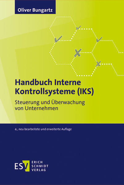 Handbuch Interne Kontrollsysteme (IKS): Steuerung und Überwachung von Unternehmen - Bungartz Dr., Oliver