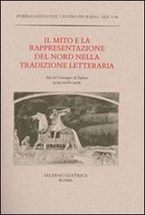 Il mito e la rappresentazione del Nord nella tradizione letteraria. - Atti del Convegno