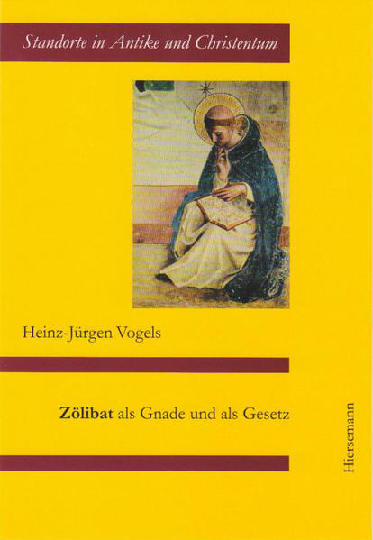 Zölibat als Gnade und als Gesetz (Standorte in Antike und Christentum) Heinz-Jürgen Vogels - Vogels, Heinz-Jürgen