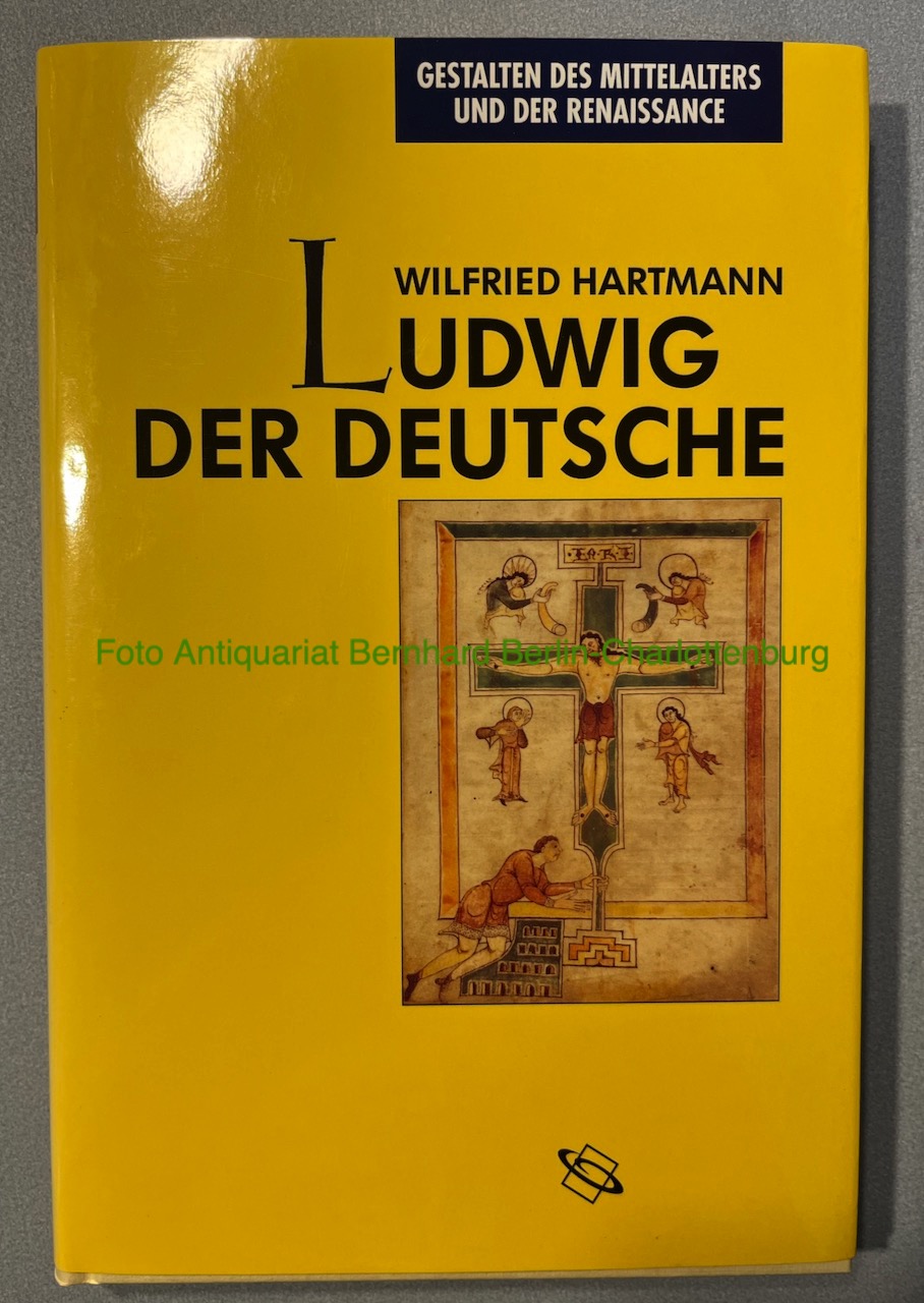 Ludwig der Deutsche (Gestalten des Mittelalters und der Renaissance) - Hartmann, Wilfried; Peter Herde (Hrsg. der Reihe)