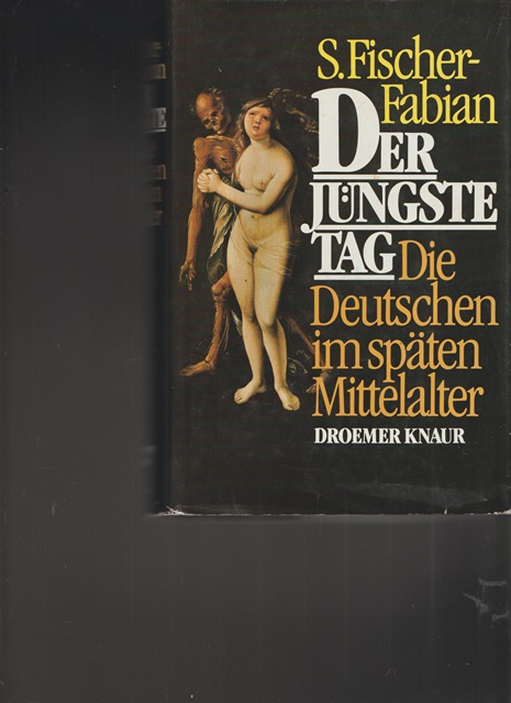 Der jüngste Tag. Die Deutschen im späten Mittelalter. - Fischer-Fabian, S.