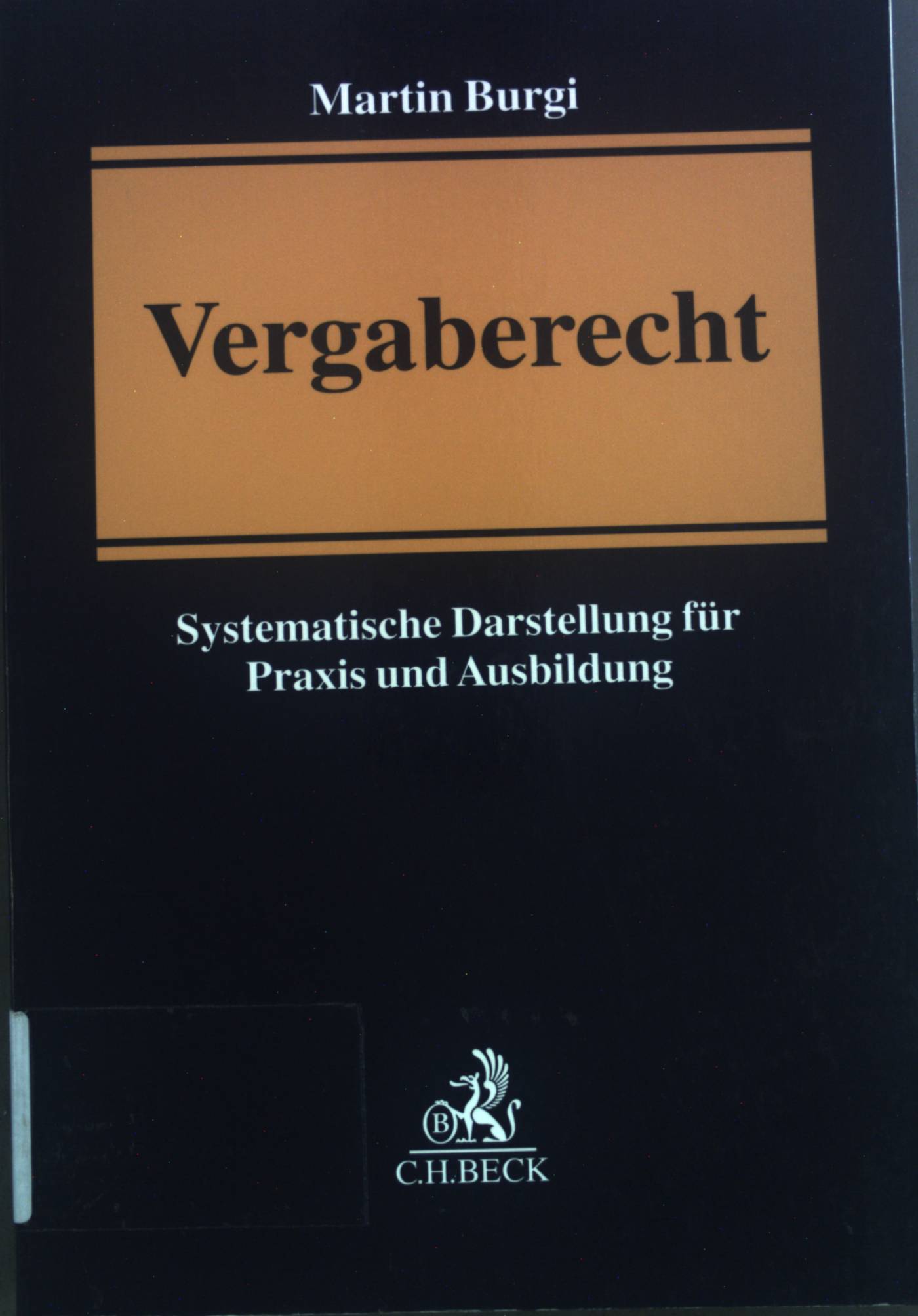 Vergaberecht : systematische Darstellung für Praxis und Ausbildung. - Burgi, Martin