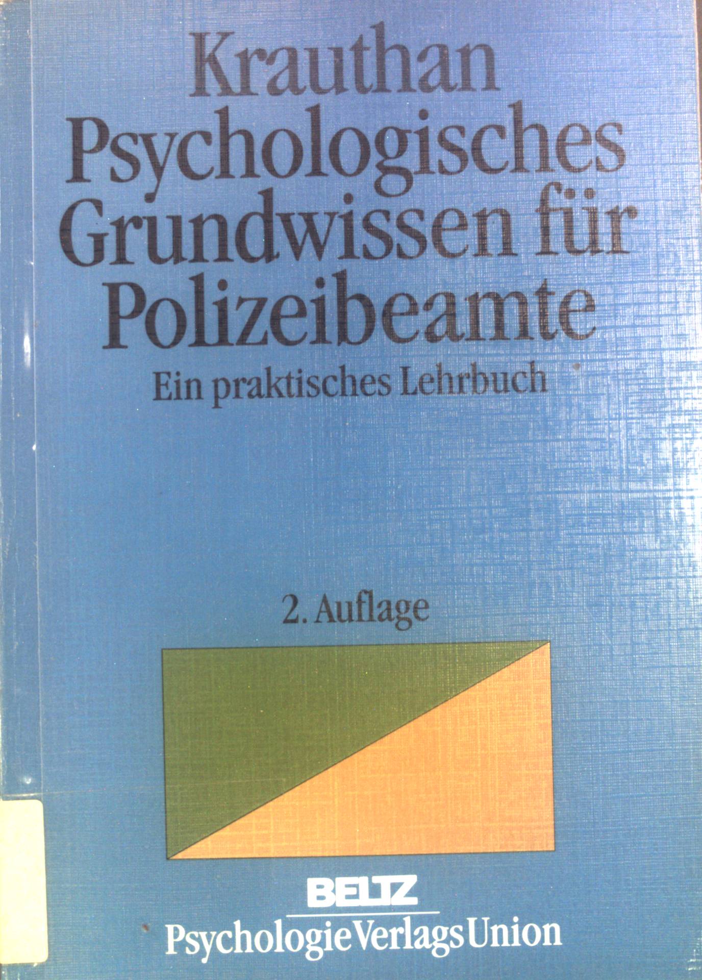 Psychologisches Grundwissen für Polizeibeamte : ein praktisches Lehrbuch. - Krauthan, Günter