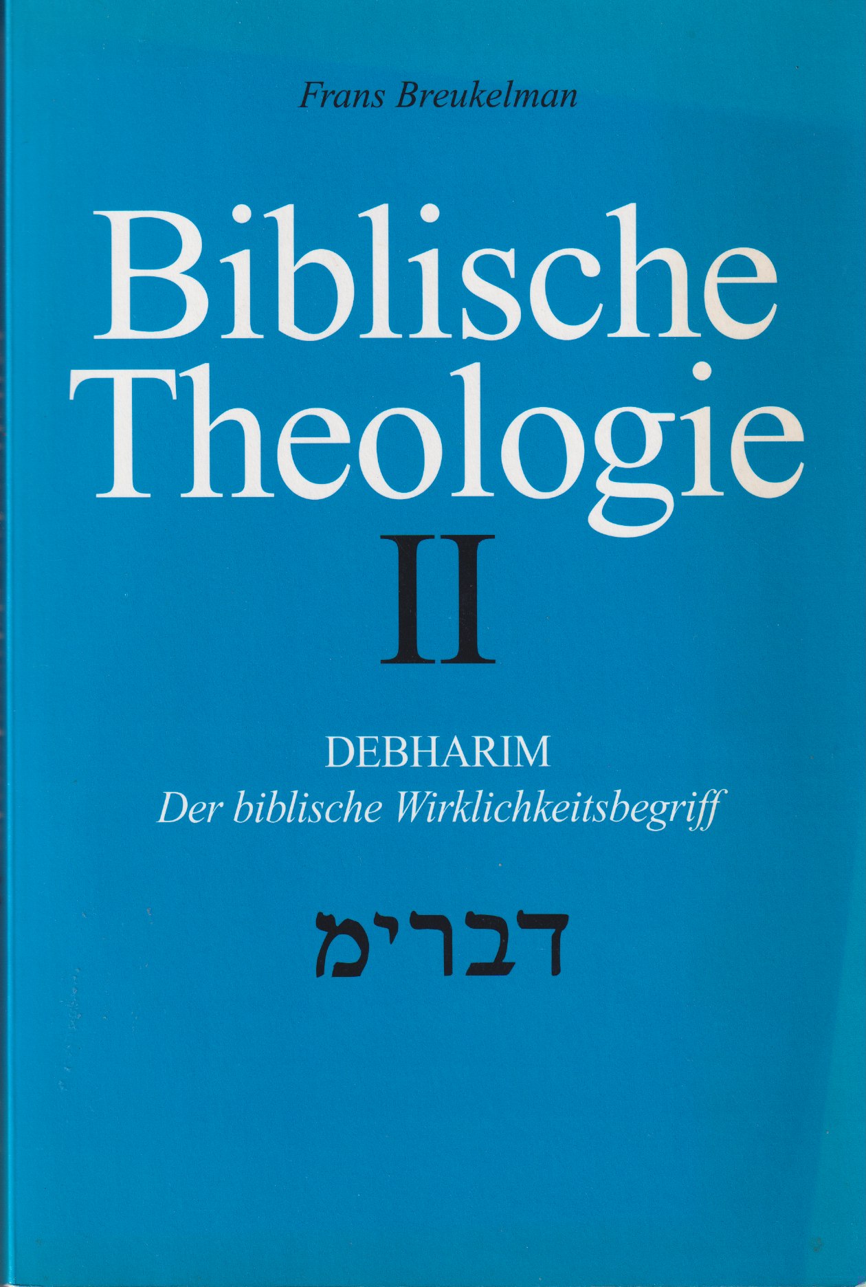 Bijbelse theologie. Debharim : der biblische Wirklichkeitsbegriff des Seins in der Tat - Breukelman, Frans H.