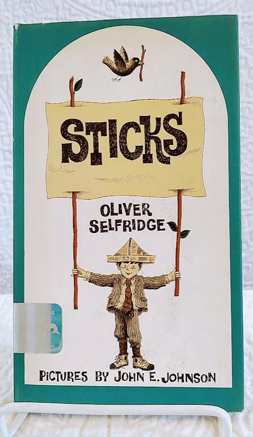 STICKS Selfridge, Oliver, Illustrated by John E. Johnson [Fine] [Hardcover]