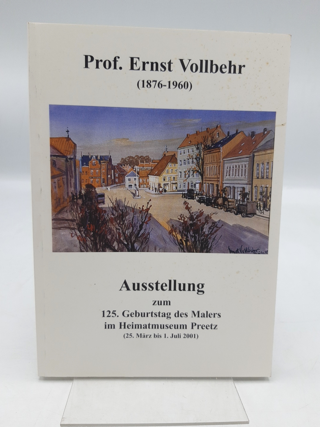 Prof. Ernst Vollbehr (1876-1960) Ausstellung im Heimatmuseum Preetz vom 25. März bis 1. Juli 2001 - Detlef Hoffmann