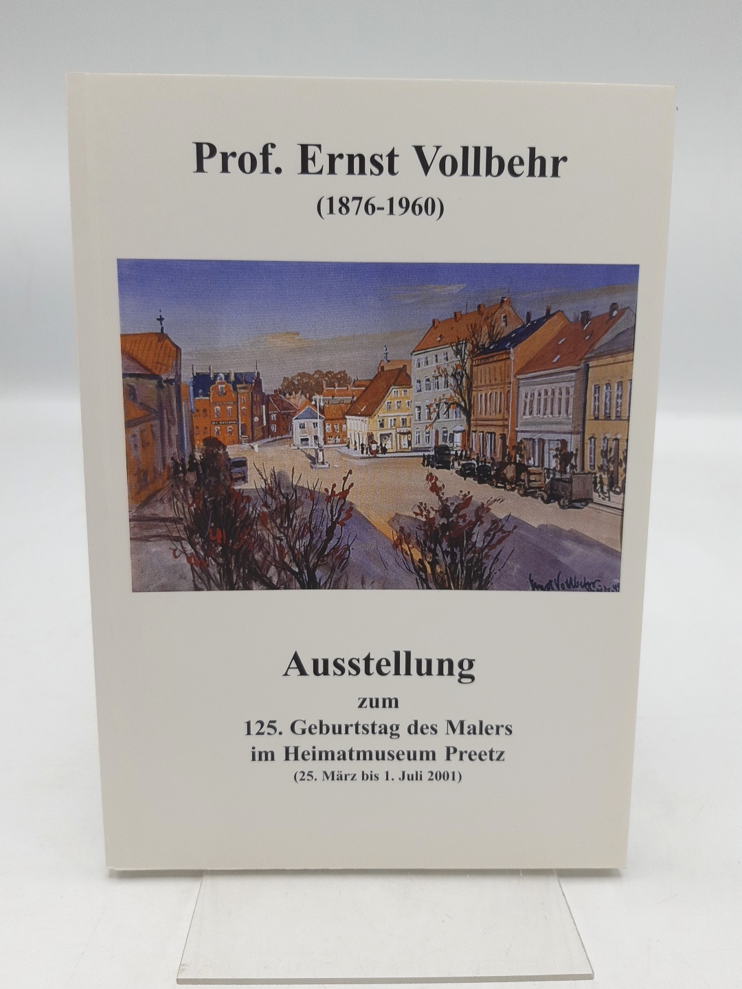 Prof. Ernst Vollbehr (1876-1960) Ausstellung im Heimatmuseum Preetz vom 25. März bis 1. Juli 2001 - Detlef Hoffmann