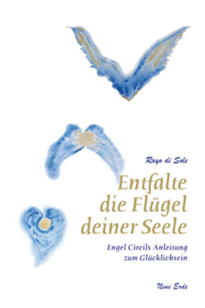 Entfalte die Flügel deiner Seele: Engel Circils Anleitung zum Glücklichsein - Sole, Rayo di