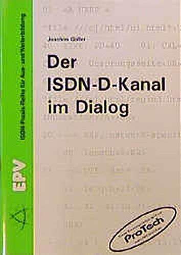 Der ISDN-D-Kanal im Dialog. Hrsg.: A & D Analoges & Digitales Schulungszentrum gGmbH, Berlin. Joachim Göller / ISDN-Praxis-Reihe für Aus- und Weiterbildung - Göller, Joachim