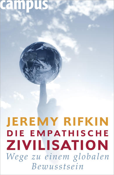 Die empathische Zivilisation Wege zu einem globalen Bewusstsein - Rifkin, Jeremy, Ulrike Bischoff und Waltraud Götting