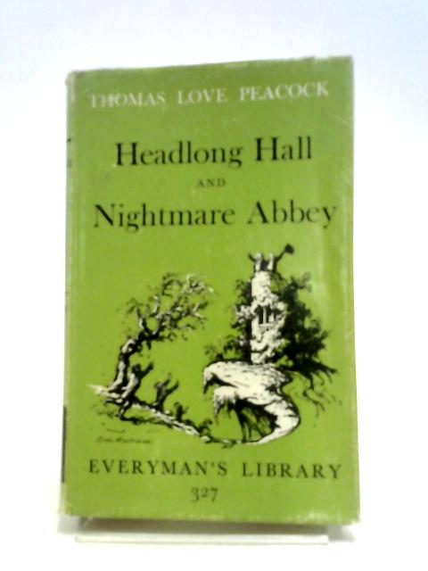 Headlong Hall And Nightmare Abbey. Everyman's Library No. 327 - Thomes Love Peacock