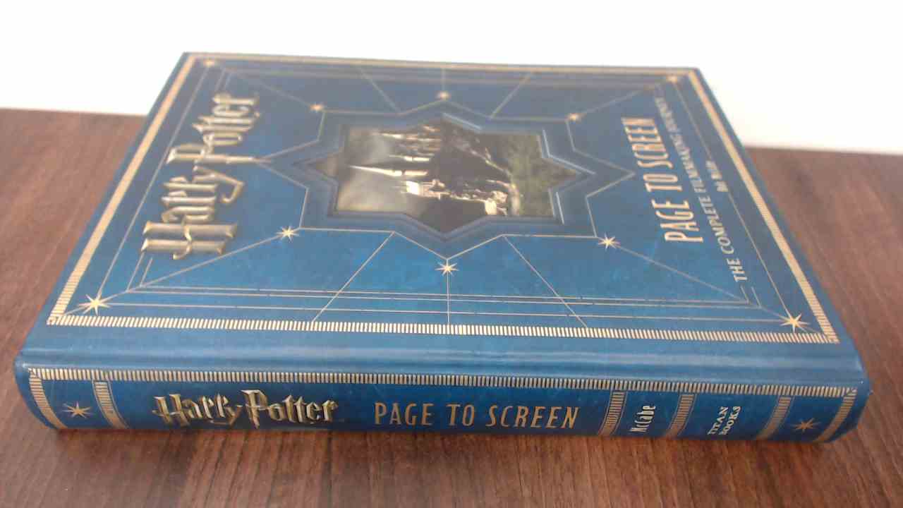 Harry Potter Page to Screen: The Complete Filmmaking Journey - Bob McCabe