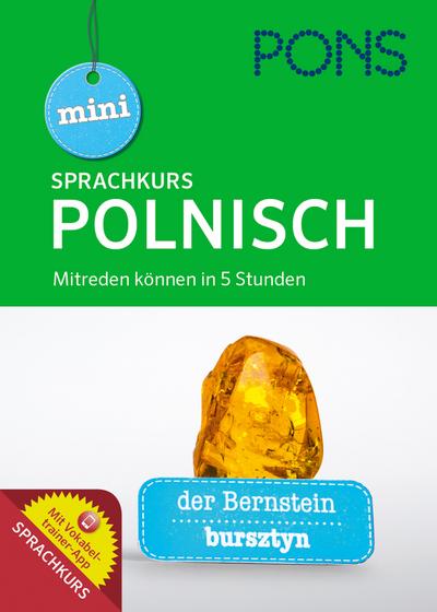 PONS Mini-Sprachkurs Polnisch: Mitreden können in 5 Stunden. Mit Audio-Training und Vokabeltrainer-App. : Mitreden können in 5 Stunden mit Vokabeltrainer-App - Agnieszka Hunstiger