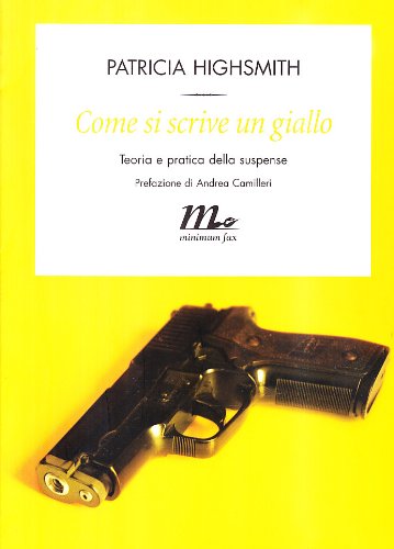 Come si scrive un giallo. Teoria e pratica della suspense - Highsmith, Patricia