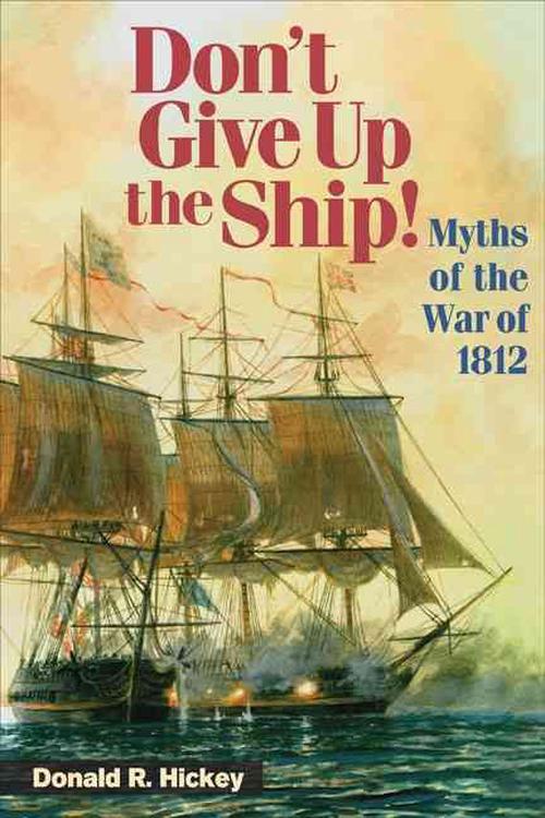 Don't Give Up the Ship! (Hardcover) - Donald R. Hickey
