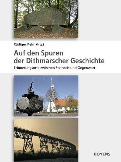 Auf den Spuren der Dithmarscher Geschichte - Rüdiger Kelm