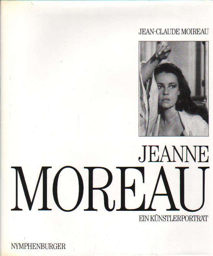 Jeanne Moreau. Ein Künstlerporträt. - Moireau, Jean-Claude