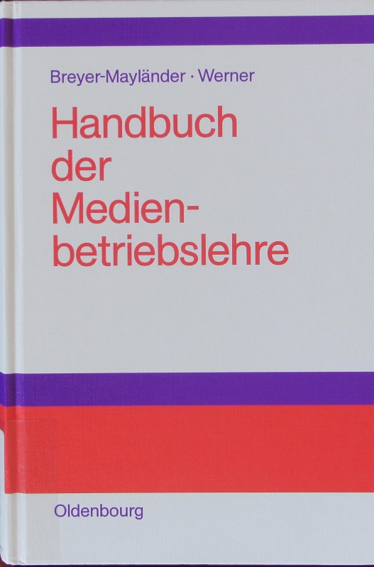 Handbuch der Medienbetriebslehre. - Breyer-Mayländer, Thomas