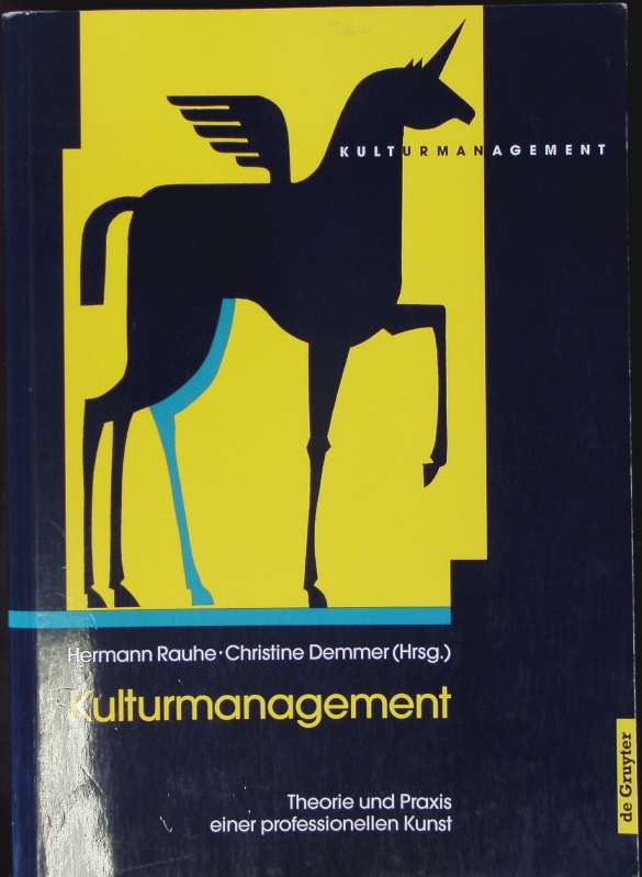 Kulturmanagement. - Aust, Norbert; Rauhe, Hermann; Demmer, Christine