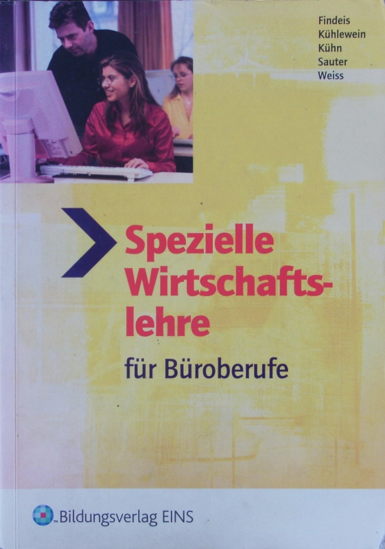 Spezielle Wirtschaftslehre für Büroberufe. Bürokauffrau/mann und Kauffrau/Kaufmann für Bürokommunikation. - Findeis, Ernst; Kühlewein, Claus; Kühn, Gerhard