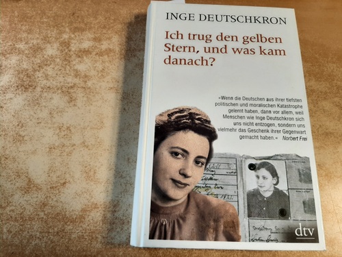 Ich trug den gelben Stern, und was kam danach? - Deutschkron, Inge