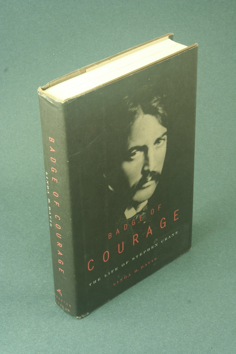 Badge of courage: the life of Stephen Crane. - Davis, Linda H.