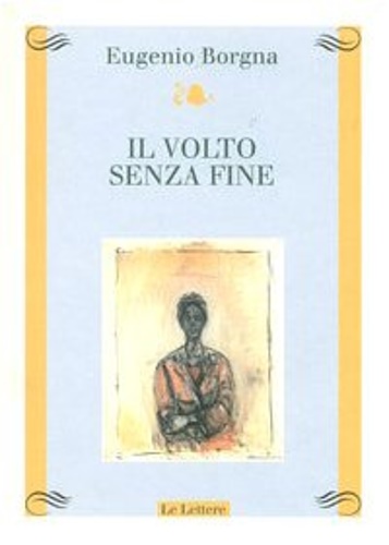 Il volto senza fine. - Borgna,Eugenio.