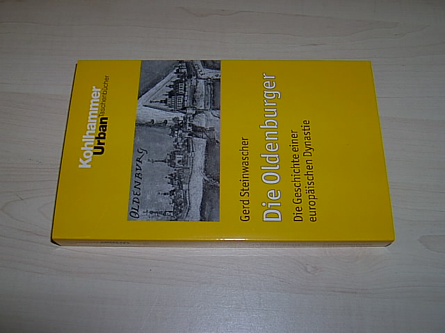 Die Oldenburger. Die Geschichte einer europäischen Dynastie. (= Kohlhammer-Urban-Taschenbücher; Bd. 703). - Steinwascher, Gerd.
