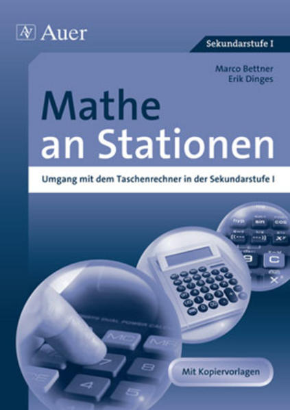 Mathe an Stationen, Umgang mit dem Taschenrechner: in der Sekundarstufe I (5. bis 10. Klasse) (Stationentraining Sek. Mathematik) - Bettner, Marco und Erik Dinges