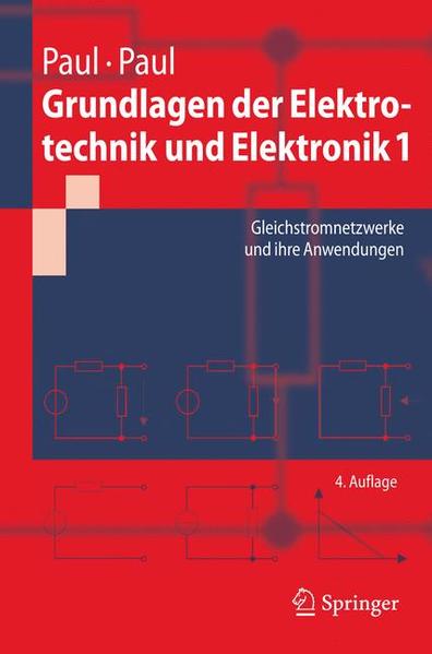 Grundlagen der Elektrotechnik und Elektronik 1: Gleichstromnetzwerke und ihre Anwendungen (Springer-Lehrbuch) - Paul, Steffen und Reinhold Paul