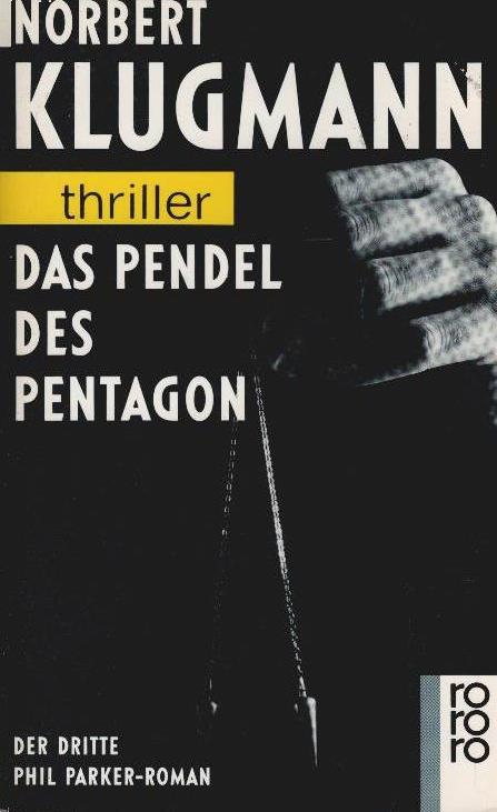 Klugmann, Norbert: Der . Phil-Parker-Roman; Teil: 3., Das Pendel des Pentagon. Rororo ; 2954 : rororo-Thriller - KLUGMANN NORBERT