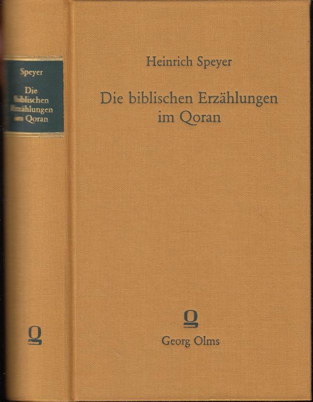 Die biblischen Erzählungen im Qoran. - Nachdruck der Ausgabe 1931. - Speyer, Heinrich