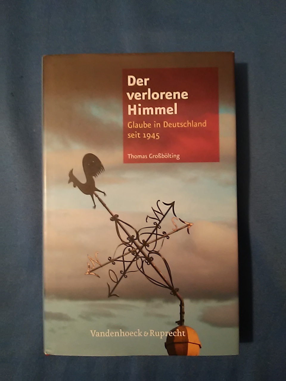Der verlorene Himmel : Glaube in Deutschland seit 1945. - Großbölting, Thomas.