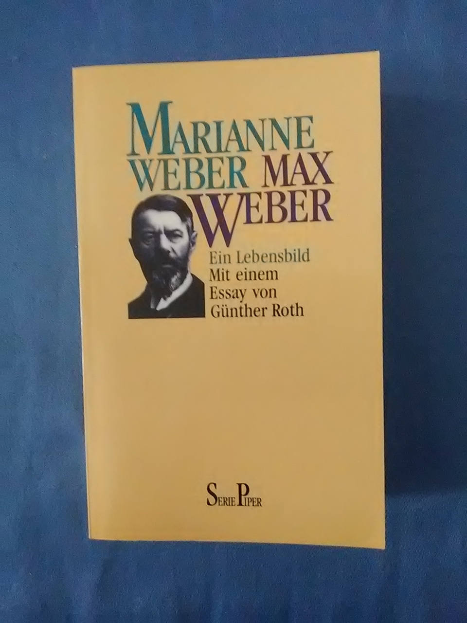 Max Weber : ein Lebensbild. von. Mit e. Einl. von Günther Roth / Piper ; Bd. 984 - Weber, Marianne