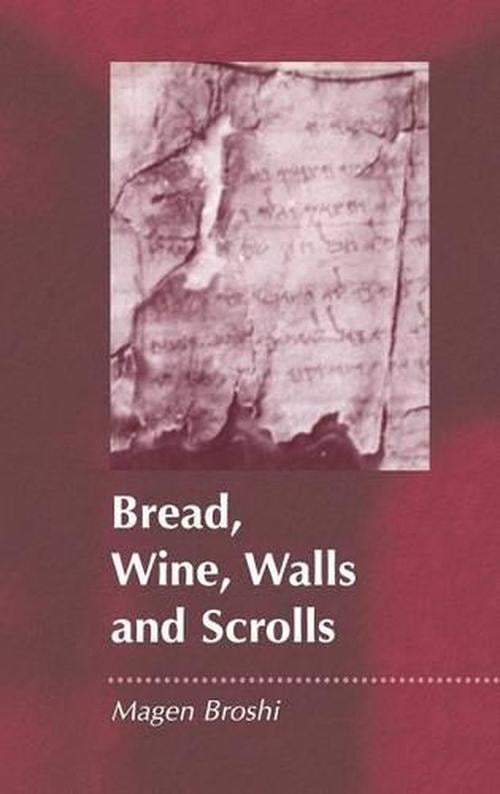 Bread, Wine, Walls and Scrolls (Hardcover) - Magen Broshi