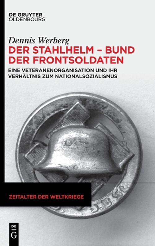 Der Stahlhelm - Bund Der Frontsoldaten (Hardcover) - Dennis Werberg