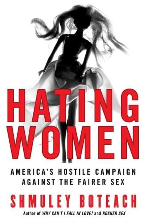 Hating Women (Paperback) - Shmuley Boteach
