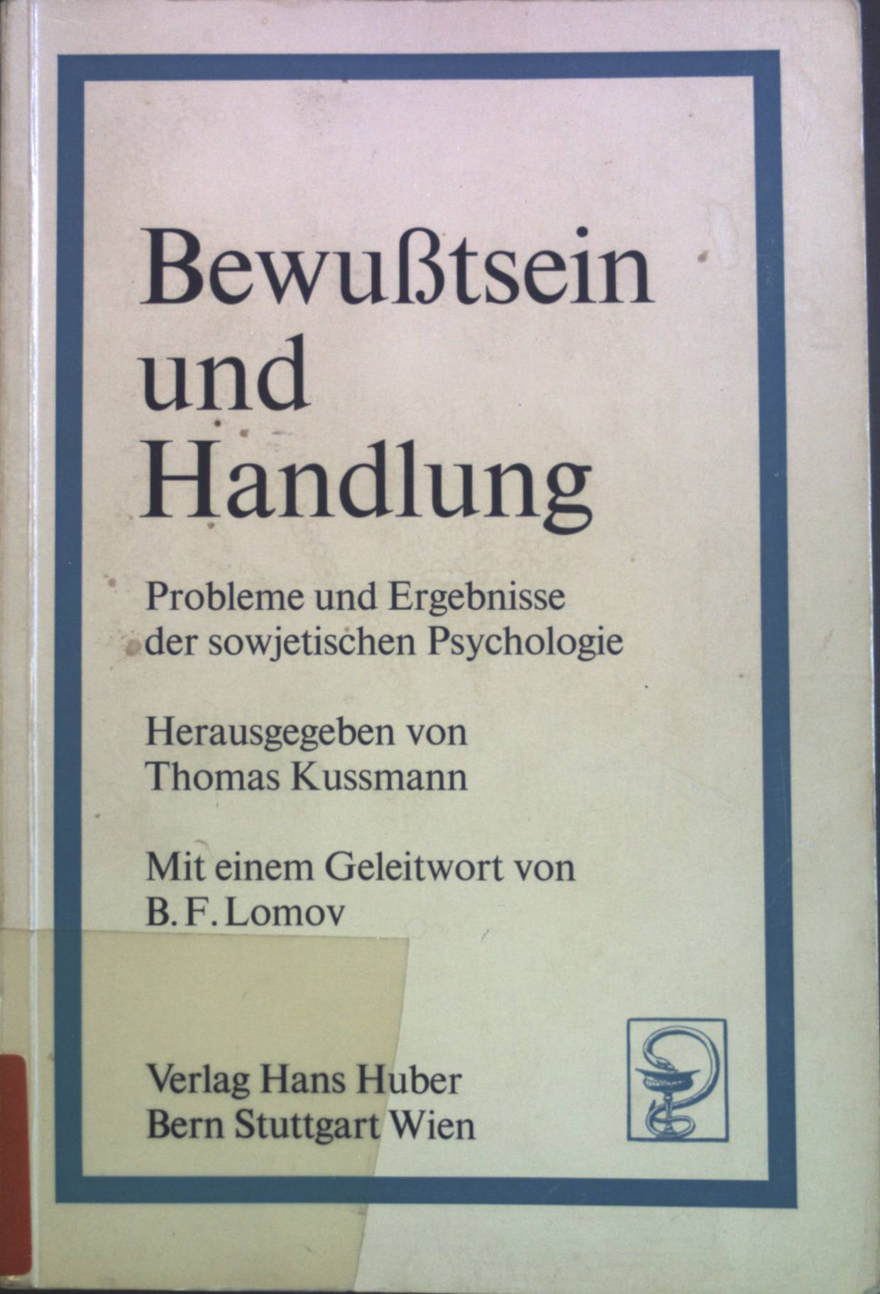 Bewusstsein und Handlung : Probleme und Ergebnisse der sowjetischen Psychologie. - Kussmann, Thomas und B. F. Lomov