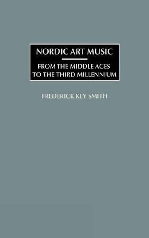 Nordic Art Music (Hardcover) - Frederick K. Smith