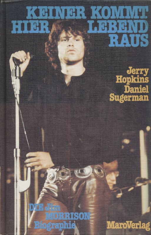 Keiner kommt hier lebend raus. Die Jim Morrison Biographie. - Hopkins, Jerry und Daniel Sugerman