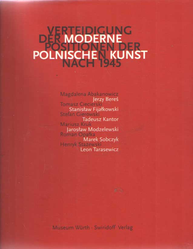 Verteidigung der Moderne: Positionen der Polnischen Kunst nach 1945. Anlässlich der Ausstellung vom 5. Oktober 2000 bis 24. Januar 2001 im Museum Würth - Weber, Sylvia Hrsg.