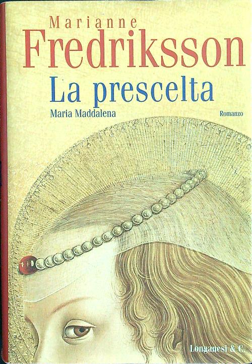 La prescelta. Maria Maddalena - Fredriksson, Marianne