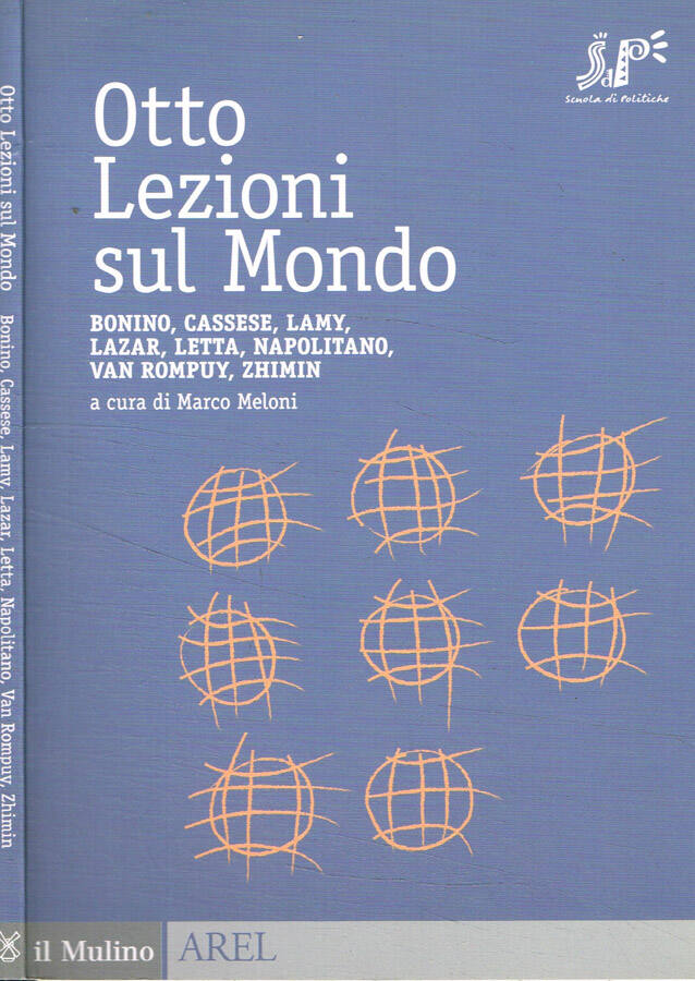 Otto lezioni sul mondo Bonino, Cassese, Lamy, Lazar, Letta, Napolitano, Van Rompuy, Zhimin - Marco Meloni, a cura di