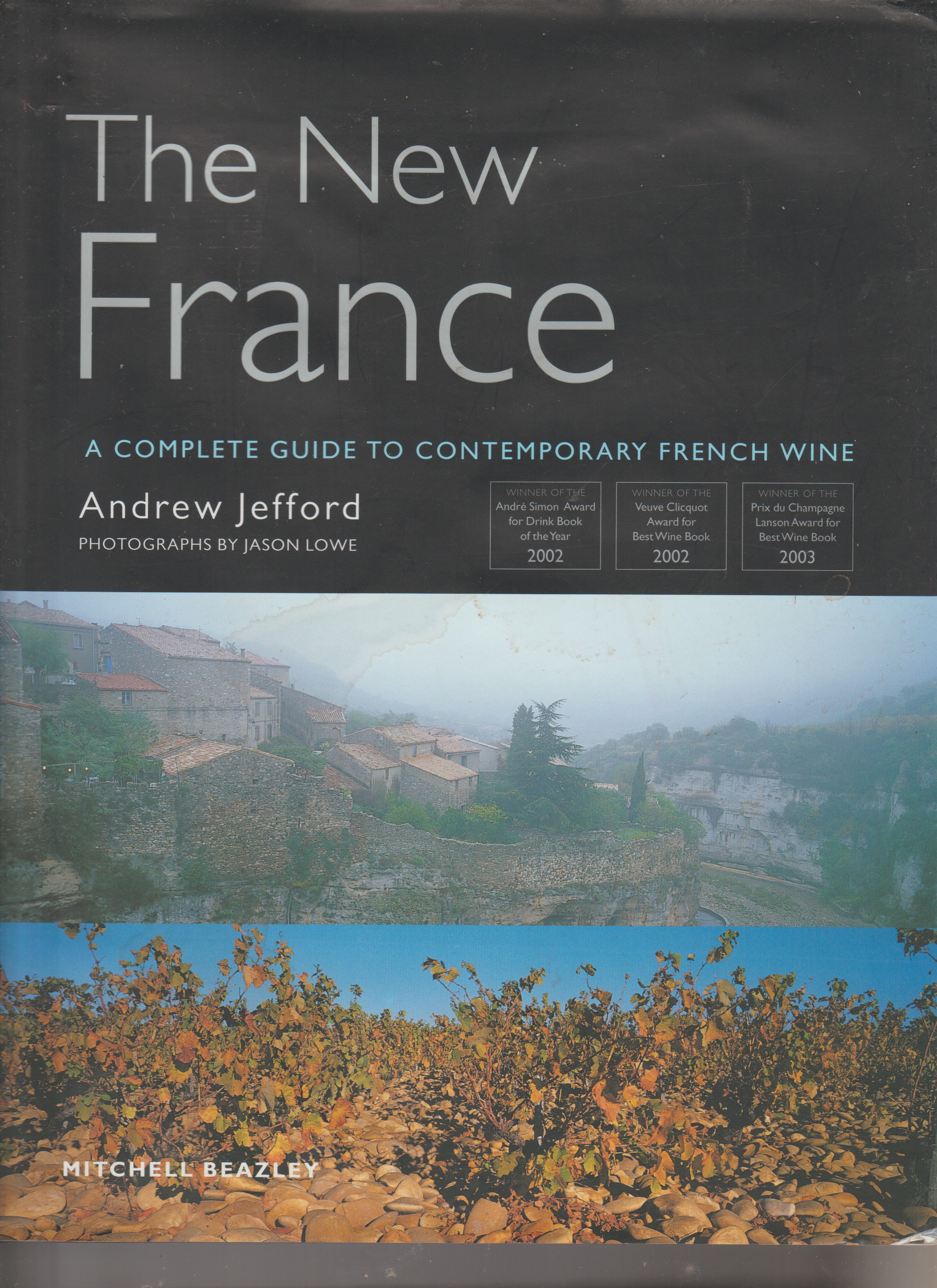 The New France. A complete guide to contemporary French wine. Jefford, Andrew [Very Good] [Hardcover]