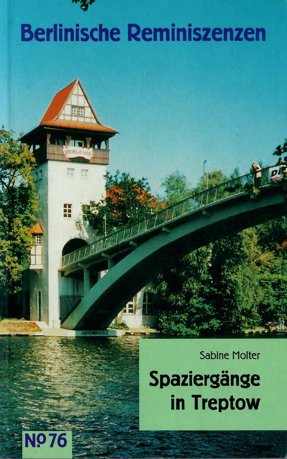 Spaziergänge in Treptow; Mit zahlreichen Abbildungen - Berlinische Reminiszenzen Nr. 76 - Molter,Sabine