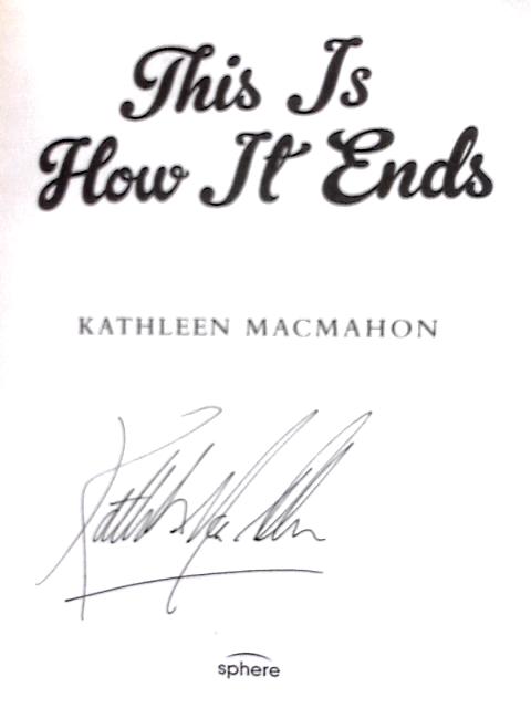 This Is How It Ends - Kathleen MacMahon