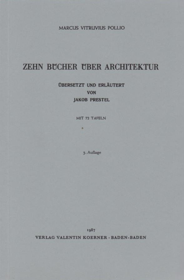 [Über Architektur] ; Zehn Bücher über Architektur. Marcus Pollio. Übers. u. erl. von Jakob Prestel - Vitruvius und Jakob Prestel
