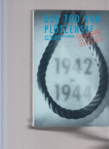 Der Tod von Plötzensee. Erinnerungen, Ereignisse, Dokumente. 1942 - 1944. - Gostomski, Victor von und Walter Loch