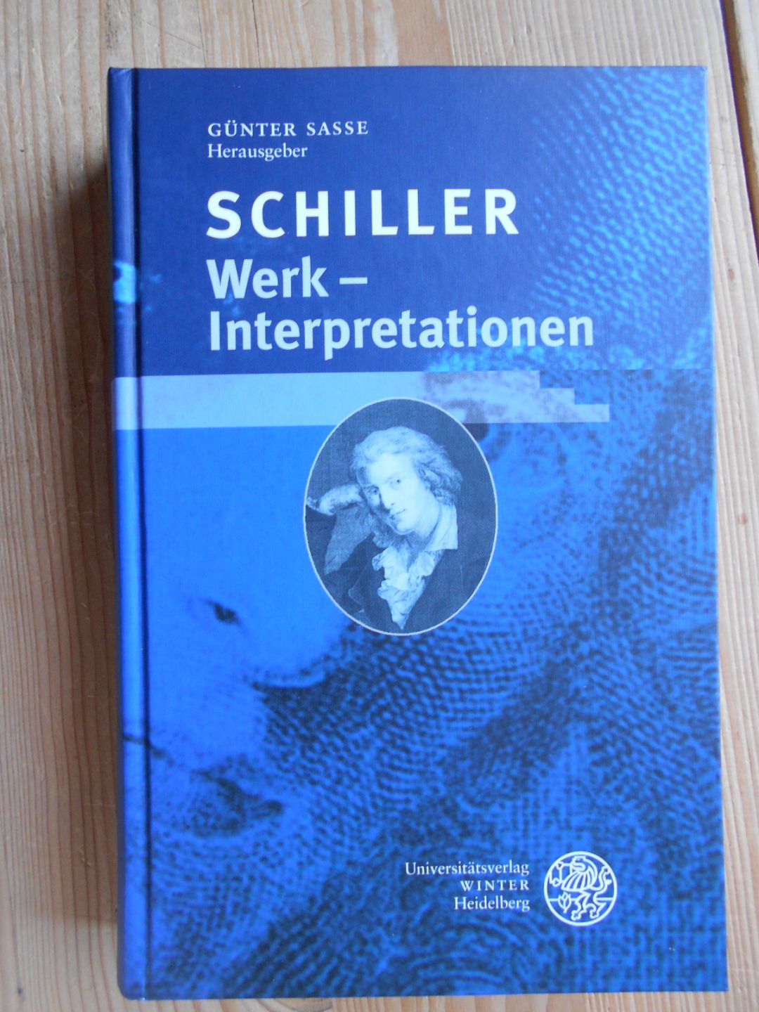 Schiller : Werk-Interpretationen. hrsg. von Günter Sasse / Beiträge zur neueren Literaturgeschichte ; Bd. 216 - Saße, Günter (Herausgeber)